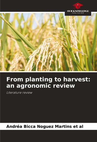 From planting to harvest: an agronomic review