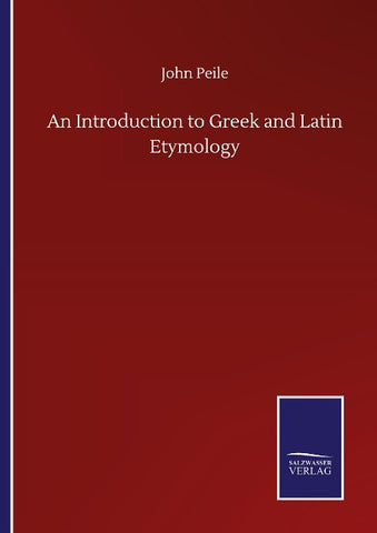 An Introduction to Greek and Latin Etymology