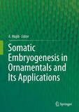 Somatic Embryogenesis in Ornamentals and Its Applications