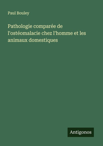 Pathologie comparée de l'ostéomalacie chez l'homme et les animaux domestiques