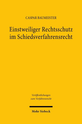 Einstweiliger Rechtsschutz im Schiedsverfahrensrecht