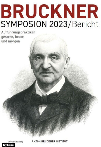 Bruckner Symposion 2023/Bericht – Aufführungspraktiken gestern, heute und morgen