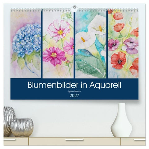 Blumenbilder in Aquarell (hochwertiger Premium Wandkalender 2027 DIN A2 quer), Kunstdruck in Hochglanz