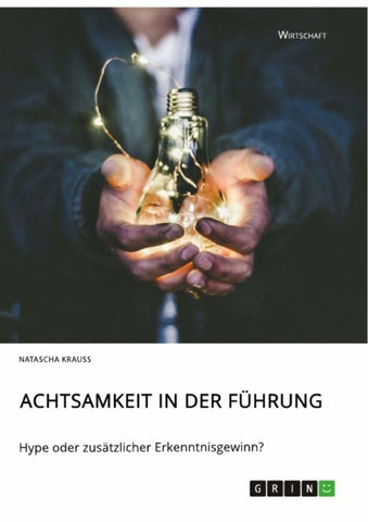 Achtsamkeit in der Führung. Hype oder zusätzlicher Erkenntnisgewinn?