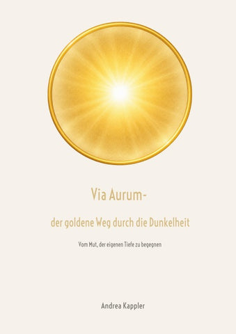 Via Aurum- der goldene Weg durch die Dunkelheit