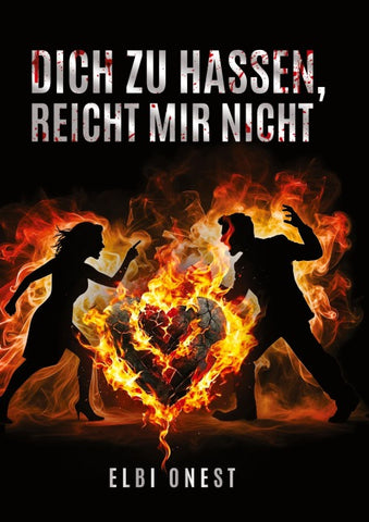 Dich zu hassen, reicht mir nicht