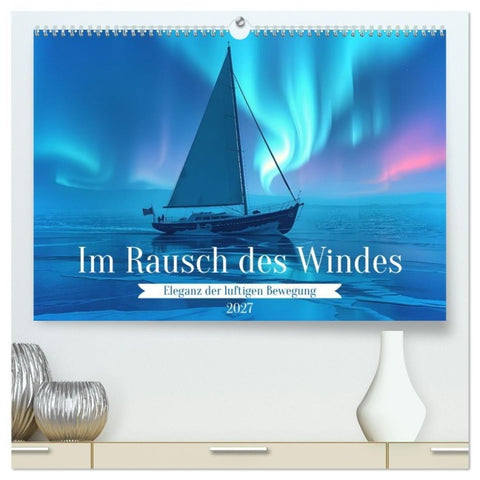 Im Rausch des Windes (hochwertiger Premium Wandkalender 2027 DIN A2 quer), Kunstdruck in Hochglanz
