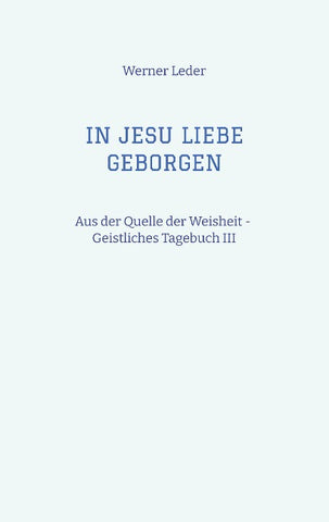 IN JESU LIEBE GEBORGEN - Zwiesprache mit Jesus