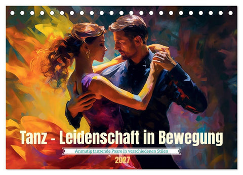 Tanz Leidenschaft in Bewegung (Tischkalender 2027 DIN A5 quer), CALVENDO Monatskalender
