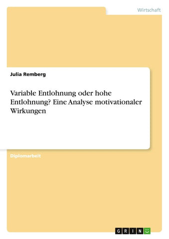 Variable Entlohnung oder hohe Entlohnung? Eine Analyse motivationaler Wirkungen