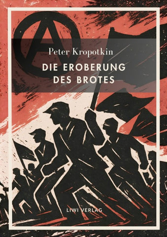 Peter Kropotkin: Die Eroberung des Brotes. Neuausgabe