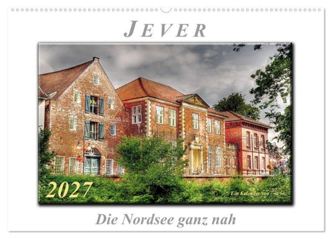 Jever - die Nordsee ganz nah (Wandkalender 2027 DIN A2 quer), CALVENDO Monatskalender