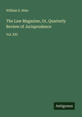 The Law Magazine, Or, Quarterly Review of Jurisprudence