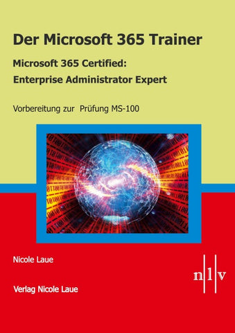 Der Microsoft 365 Trainer - Microsoft 365 Certified :Enterprise Administrator Expert