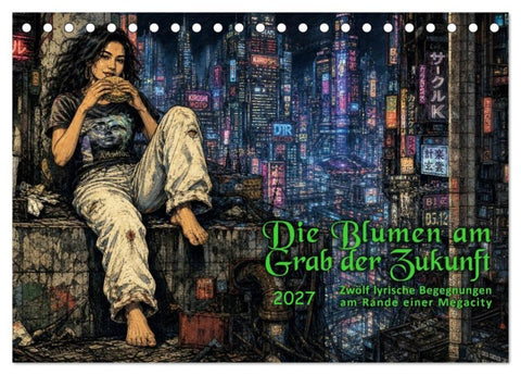 Die Blumen am Grab der Zukunft (Tischkalender 2027 DIN A5 quer), CALVENDO Monatskalender