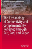 The Archaeology of Connectivity and Complementarity Reflected Through Salt, Cod, and Sugar