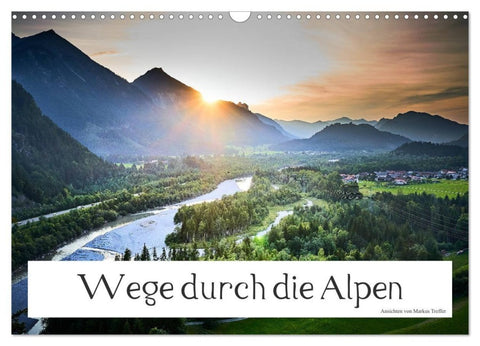 Wege durch die Alpen (Wandkalender 2027 DIN A3 quer), CALVENDO Monatskalender