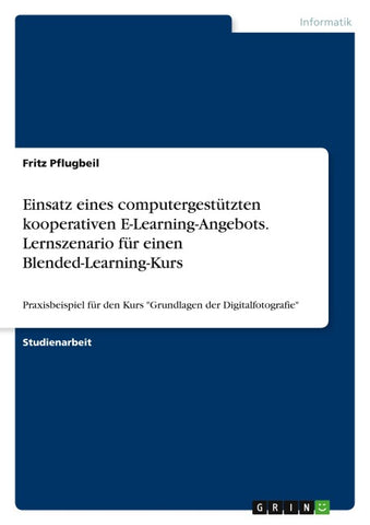 Einsatz eines computergestützten kooperativen E-Learning-Angebots. Lernszenario für einen Blended-Learning-Kurs