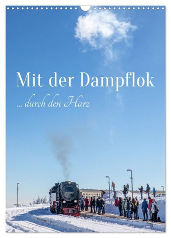 Mit der Dampflok durch den Harz (Wandkalender 2027 DIN A3 hoch), CALVENDO Monatskalender