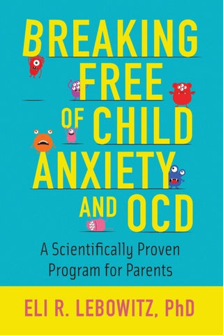 Breaking Free Of Child Anxiety And Ocd