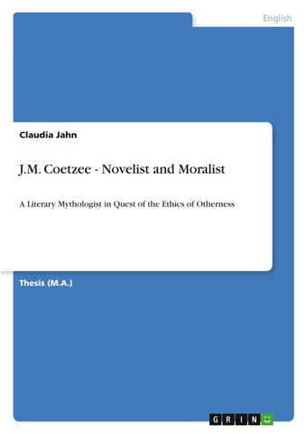 J.M. Coetzee - Novelist and Moralist