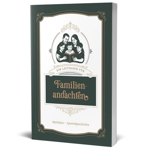 Ein Leitfaden für Familienandachten (Auszug)