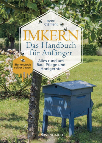 Imkern - Das Handbuch für Anfänger. Alles rund um Bau, Pflege und Honigernte.