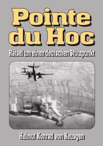 Pointe du Hoc – Rätsel um einen deutschen Stützpunkt