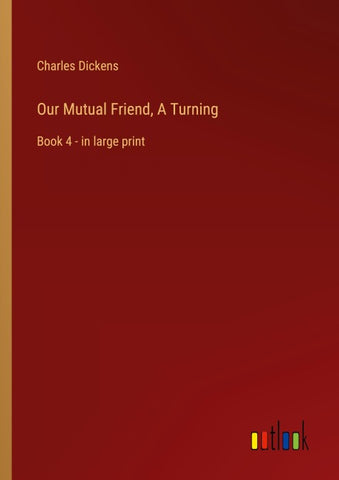 Our Mutual Friend, A Turning