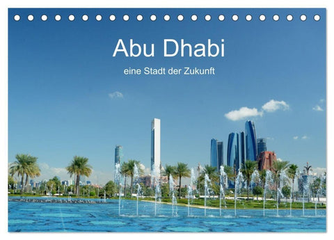 Abu Dhabi, eine Stadt der Zukunft. (Tischkalender 2027 DIN A5 quer), CALVENDO Monatskalender