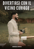 Divertirsi con il Vicino Curioso