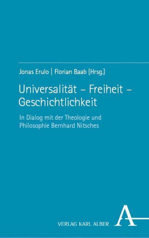 Universalität – Freiheit – Geschichtlichkeit
