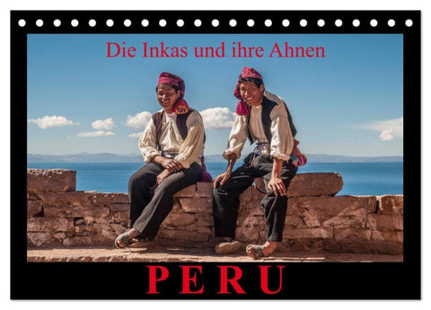 Peru, die Inkas und ihre Ahnen (Tischkalender 2026 DIN A5 quer), CALVENDO Monatskalender