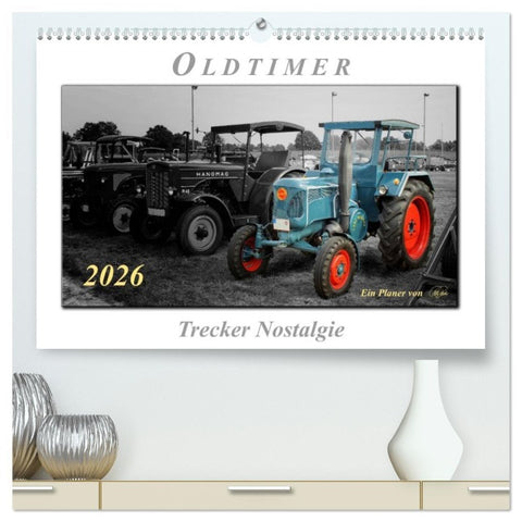 Oldtimer - Trecker Nostalgie (hochwertiger Premium Wandkalender 2026 DIN A2 quer), Kunstdruck in Hochglanz