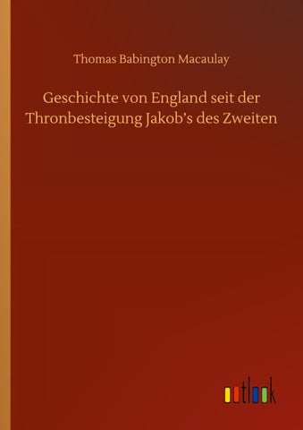 Geschichte von England seit der Thronbesteigung Jakob's des Zweiten