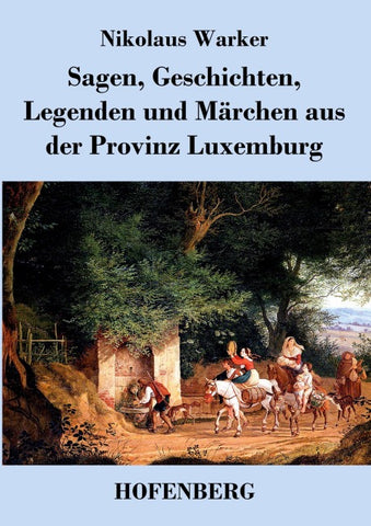 Sagen, Geschichten, Legenden und Märchen aus der Provinz Luxemburg