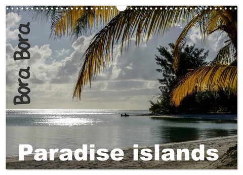 Bora Bora, Paradise islands (Wall Calendar 2026 DIN A3 landscape), CALVENDO 12 Month Wall Calendar