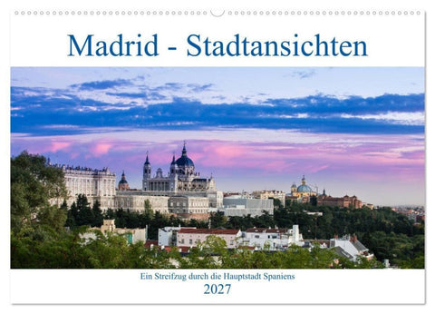Madrid - Stadtansichten (Wandkalender 2027 DIN A2 quer), CALVENDO Monatskalender