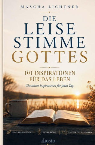 Die leise Stimme Gottes - 101 Inspirationen für das Leben
