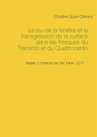 Le jeu de la fenêtre et la transgression de la surface dans les fresques du Trecento et du Quattrocento