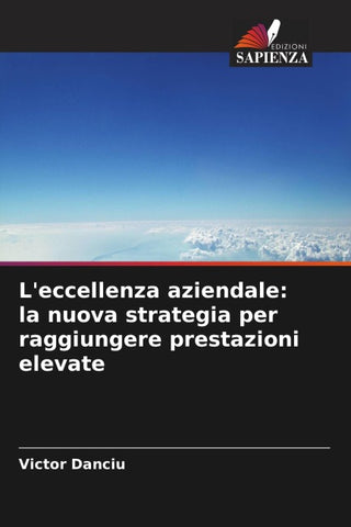 L'eccellenza aziendale: la nuova strategia per raggiungere prestazioni elevate