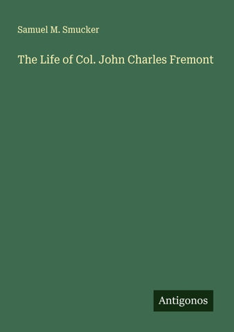 The Life of Col. John Charles Fremont