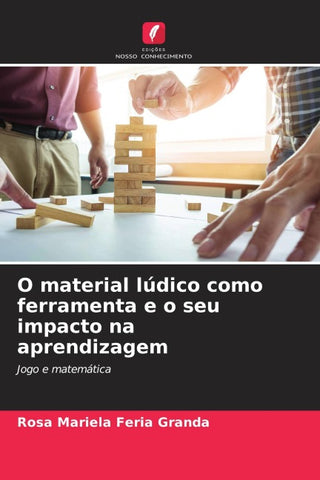 O material lúdico como ferramenta e o seu impacto na aprendizagem