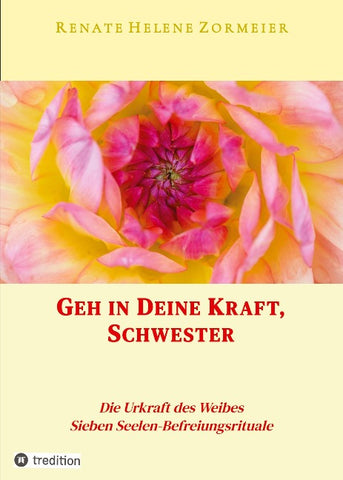 Geh in Deine Kraft, Schwester ! Hinführung zu Deiner Inneren Größe