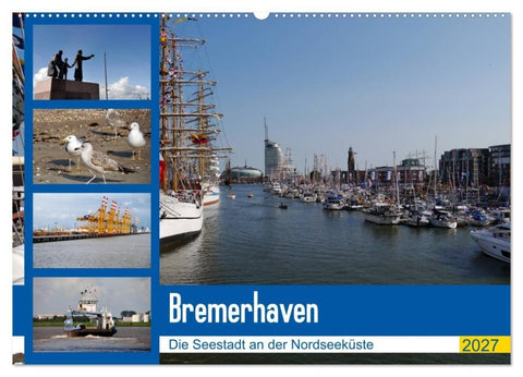 Bremerhaven. Die Seestadt an der Nordseeküste (Wandkalender 2027 DIN A2 quer), CALVENDO Monatskalender