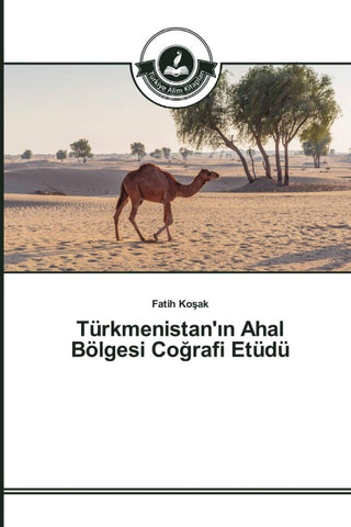 Türkmenistan'¿n Ahal Bölgesi Co¿rafi Etüdü
