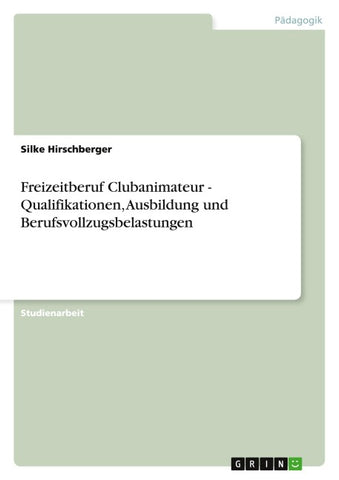 Freizeitberuf Clubanimateur - Qualifikationen, Ausbildung und Berufsvollzugsbelastungen