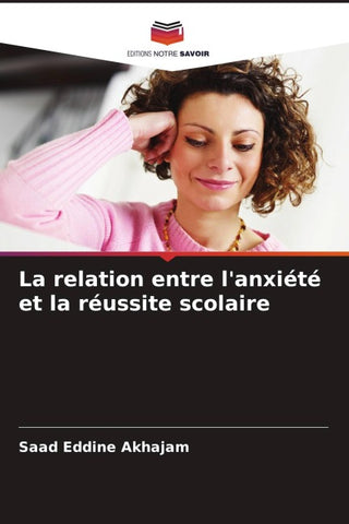 La relation entre l'anxiété et la réussite scolaire
