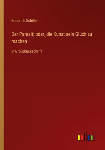 Der Parasit; oder, die Kunst sein Glück zu machen