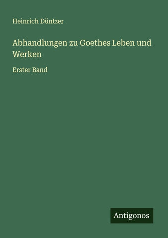 Abhandlungen zu Goethes Leben und Werken